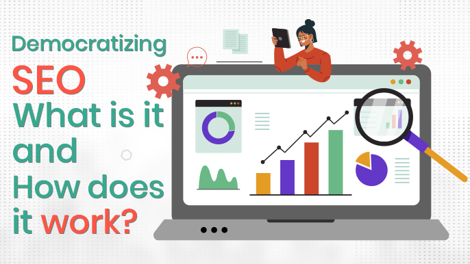 Democratizing SEO: What It Is and How It Works?